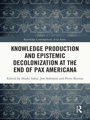 cover image of Knowledge Production and Epistemic Decolonization at the End of Pax Americana